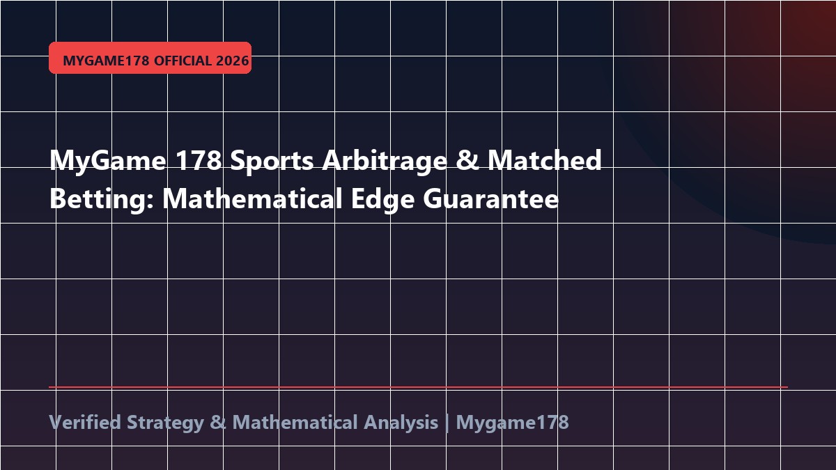 MyGame 178 Sports Arbitrage & Matched Betting: Mathematical Edge Guarantee