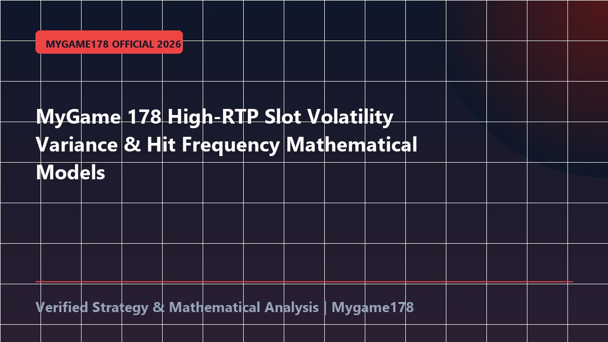 MyGame 178 High-RTP Slot Volatility Variance & Hit Frequency Mathematical Models