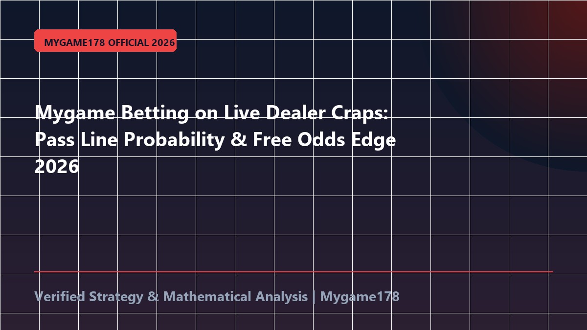 Mygame Betting on Live Dealer Craps: Pass Line Probability & Free Odds Edge 2026