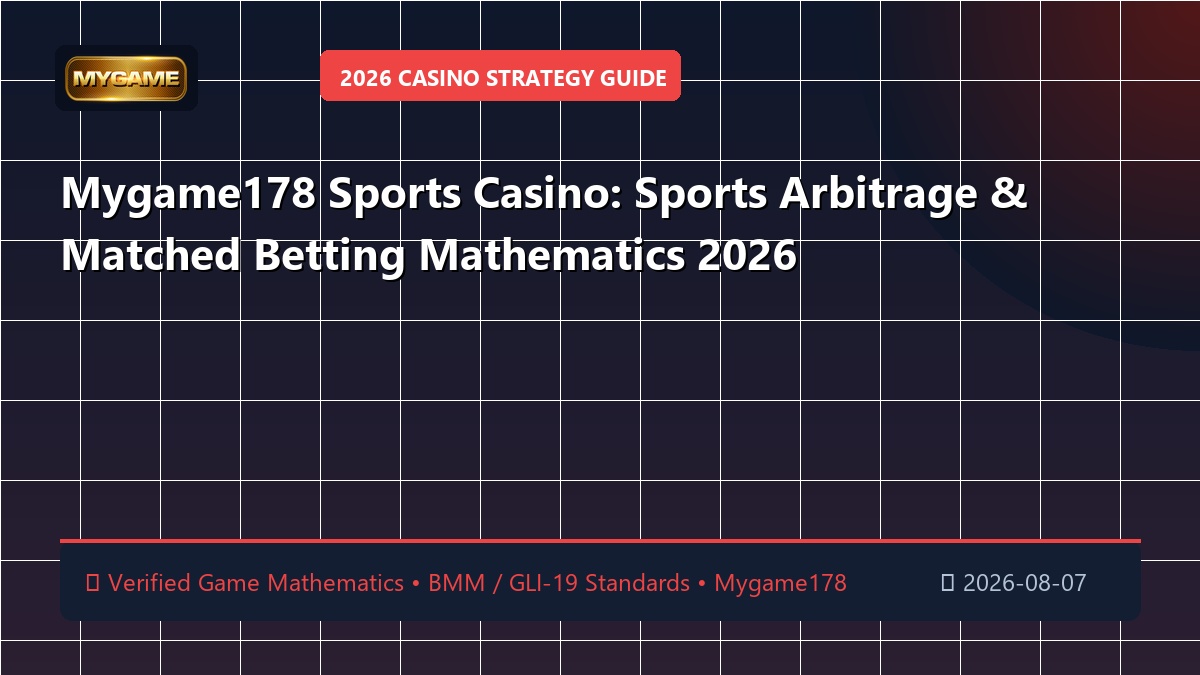 Mygame178 Sports Casino: Sports Arbitrage & Matched Betting Mathematics 2026